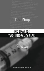 Title: Two Immorality Plays: The Pimp; Solitude, Author: Dic Edwards
