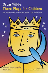 Title: Oscar Wilde: Three Plays for Children, Author: Oscar Wilde