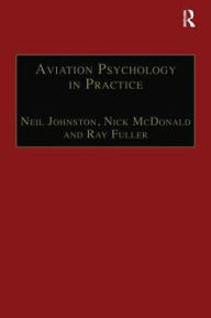 Title: Aviation Psychology in Practice / Edition 1, Author: Neil Johnston