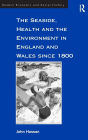 The Seaside, Health and the Environment in England and Wales since 1800
