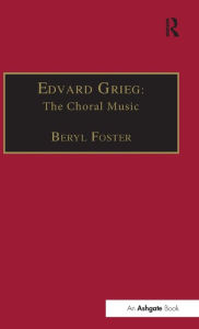 Title: Edvard Grieg: The Choral Music / Edition 1, Author: Beryl Foster