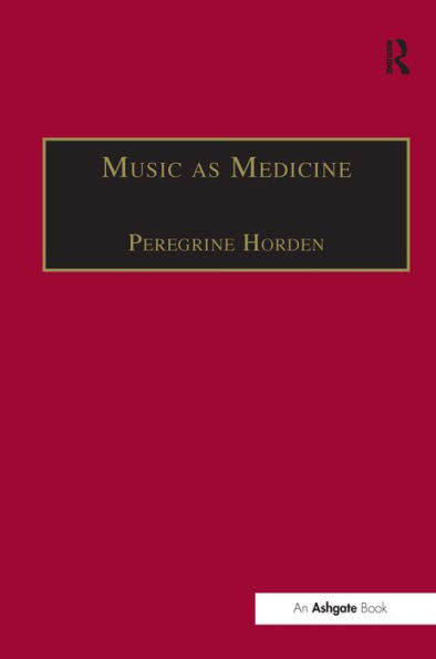 Music as Medicine: The History of Music Therapy Since Antiquity / Edition 1