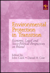 Title: Environmental Protection in Transition: Economic, Legal and Socio-Political Perspectives on Poland / Edition 1, Author: John Clark