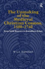 The Unmaking of the Medieval Christian Cosmos, 1500-1760: From Solid Heavens to Boundless Æther / Edition 1