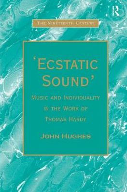 'Ecstatic Sound': Music and Individuality in the Work of Thomas Hardy / Edition 1