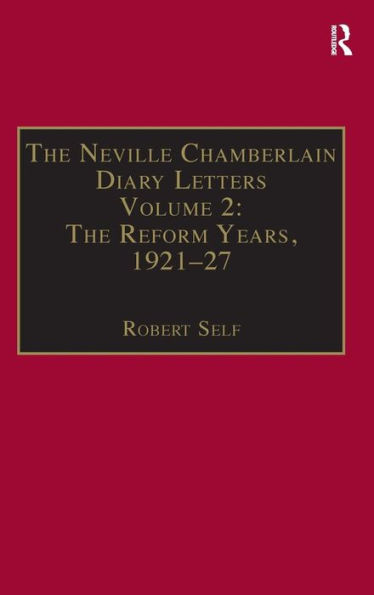 The Neville Chamberlain Diary Letters: Volume 2: The Reform Years, 1921-27 / Edition 1