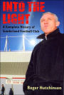 Into the Light: A Complete History of Sunderland Football Club