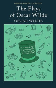The Plays of Oscar Wilde (Wordsworth Classics)