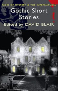 Title: Gothic Short Stories, Author: David Blair