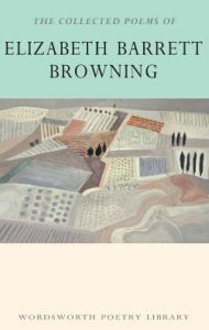Title: The Collected Poems of Elizabeth Barrett Browning, Author: Elizabeth Barrett Browning