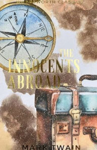Title: The Innocents Abroad: Or the New Pilgrim's Progress, Author: Mark Twain