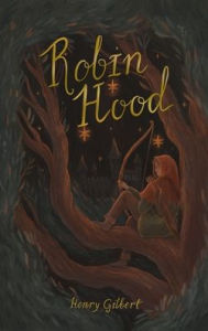 Title: Robin Hood, Author: Henry Gilbert