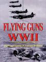 Flying Guns World War II: Development of Aircraft Guns, Ammunition and Installations 1933-45