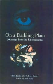 On a Darkling Plain: Journeys Into the Unconscious