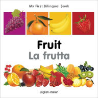 Title: My First Bilingual Book-Fruit (English-Italian), Author: Milet Publishing