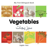 Title: My First Bilingual Book-Vegetables (English-Farsi), Author: Milet Publishing