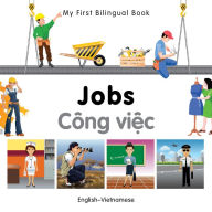 Title: My First Bilingual Book-Jobs (English-Vietnamese), Author: Milet Publishing