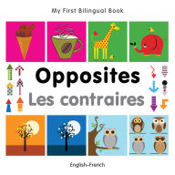 My First Bilingual Book-Opposites (English-French)