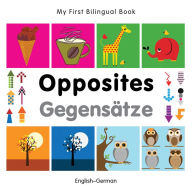 Title: My First Bilingual Book-Opposites (English-German), Author: Milet Publishing