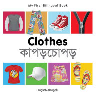 Title: My First Bilingual Book-Clothes (English-Bengali), Author: Milet Publishing