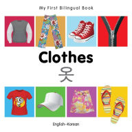 Title: My First Bilingual Book-Clothes (English-Korean), Author: Milet Publishing