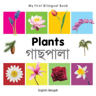 Title: My First Bilingual Book-Plants (English-Bengali), Author: Milet Publishing