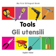 Title: My First Bilingual Book-Tools (English-Italian), Author: Milet Publishing