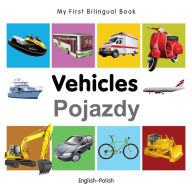 Title: My First Bilingual Book-Vehicles (English-Polish), Author: Milet Publishing