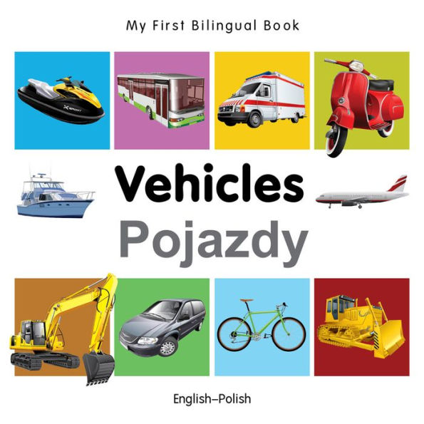 My First Bilingual Book-Vehicles (English-Polish)