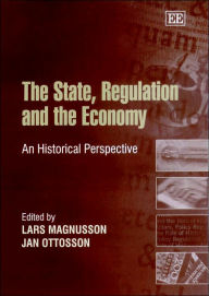 Title: The State, Regulation and the Economy: An Historical Perspective, Author: Lars Magnusson