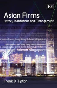 Asian Firms: History, Institutions, and Management