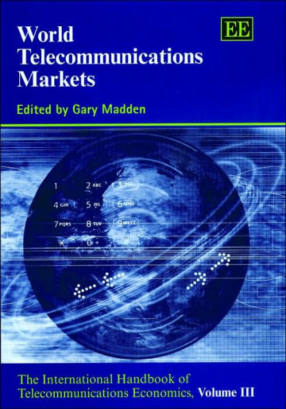 World Telecommunications Markets: The International Handbook of Telecommunications Economics, Volume III