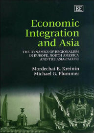 Title: Economic Integration and Asia: The Dynamics of Regionalism in Europe, North America and the Asia-Pacific, Author: Mordechai E. Kreinin