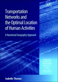Title: Transportation Networks and the Optimal Location of Human Activities: A Numerical Geography Approach, Author: Isabelle Thomas