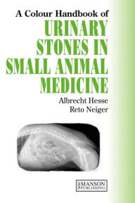 Title: Urinary Stones in Small Animal Medicine: A Colour Handbook, Author: Albrecht Hesse