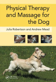 Title: Physical Therapy and Massage for the Dog, Author: Julia Robertson