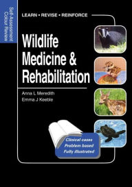 Title: Wildlife Medicine and Rehabilitation: Self-Assessment Color Review, Author: Anna Meredith