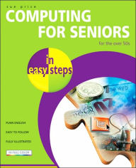 Computing for Seniors in Easy Steps (In Easy Steps Series)