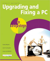 Title: Upgrading and Fixing a PC in Easy Steps, Author: Stuart Yarnold