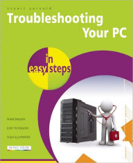 Title: Troubleshooting Your PC in easy steps, Author: Stuart Yarnold