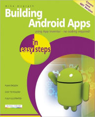 Title: Building Android Apps in easy steps: Using App Inventor, Author: Mike McGrath