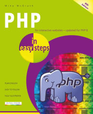 Title: PHP in easy steps: Updated for PHP 8, Author: Mike McGrath