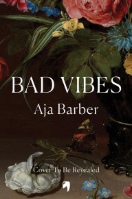 Title: Bad Vibes, Author: Aja Barber