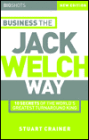 Business the Jack Welch Way: 10 Secrets of the World's Greatest Turnaround King