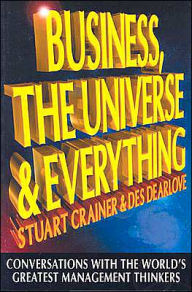 Business, The Universe and Everything: Conversations with the World's Greatest Management Thinkers