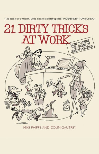 21 Dirty Tricks at Work: How to Beat the Game of Office Politics / Edition 1