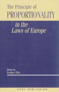 Title: The Principle of Proportionality in the Laws of Europe, Author: Evelyn Elllis