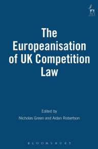 Title: The Europeanisation of UK Competition Law, Author: Nicholas Green