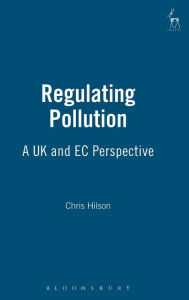 Title: Regulating Pollution: A UK and EC Perspective, Author: Christopher J Hilson