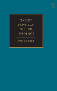 Title: 'Expert Privilege' in Civil Evidence, Author: Paul England